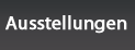 ausstellungen